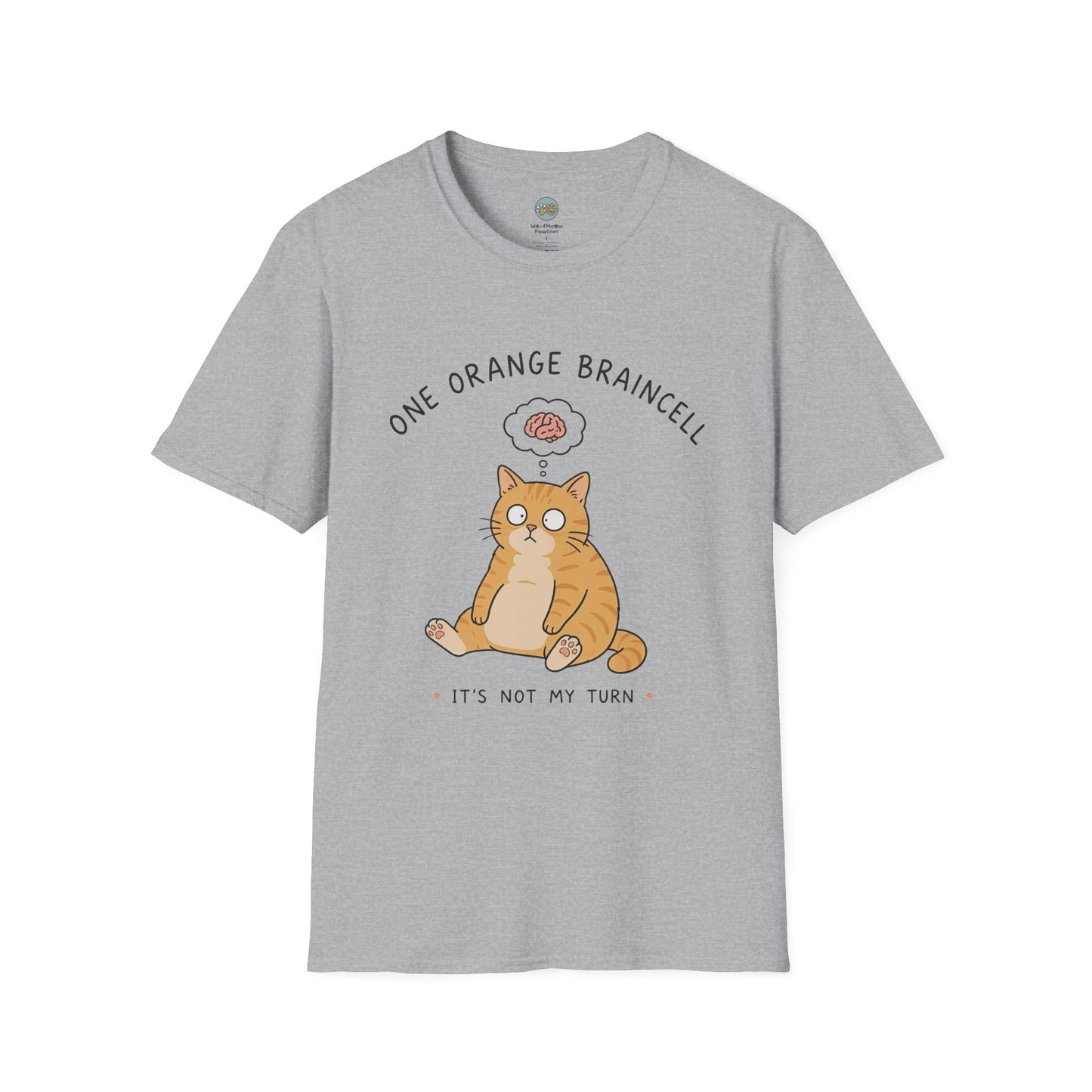 One Orange Braincell It's Not My Turn T-Shirt | Orange Cat Meme | Gildan Softstyle 64000