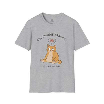 One Orange Braincell It's Not My Turn T-Shirt | Orange Cat Meme | Gildan Softstyle 64000
