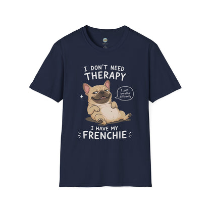 I Don't Need Therapy I Have My Frenchie T-Shirt | French Bulldog Lying on Back | Gildan Softstyle 64000