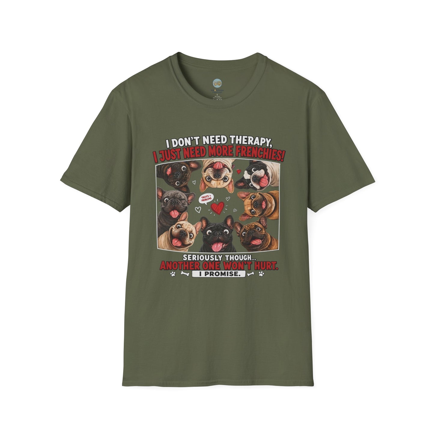I Don't Need Therapy I Just Need More Frenchies T-Shirt | French Bulldog Addiction | Gildan Softstyle 64000