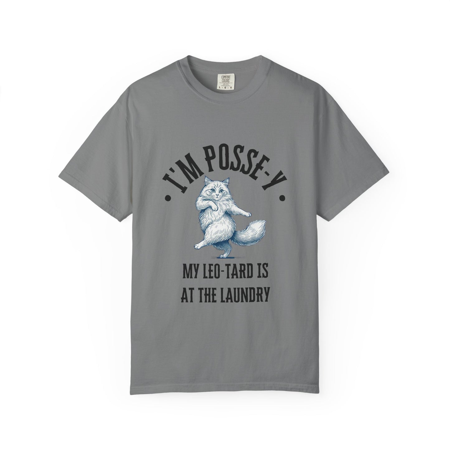Comfort Colors 1717 I'm Posse-y My Leo-tard is at The Laundry T-Shirt | Heavyweight Garment-Dyed Cotton | Funny Dance Humor