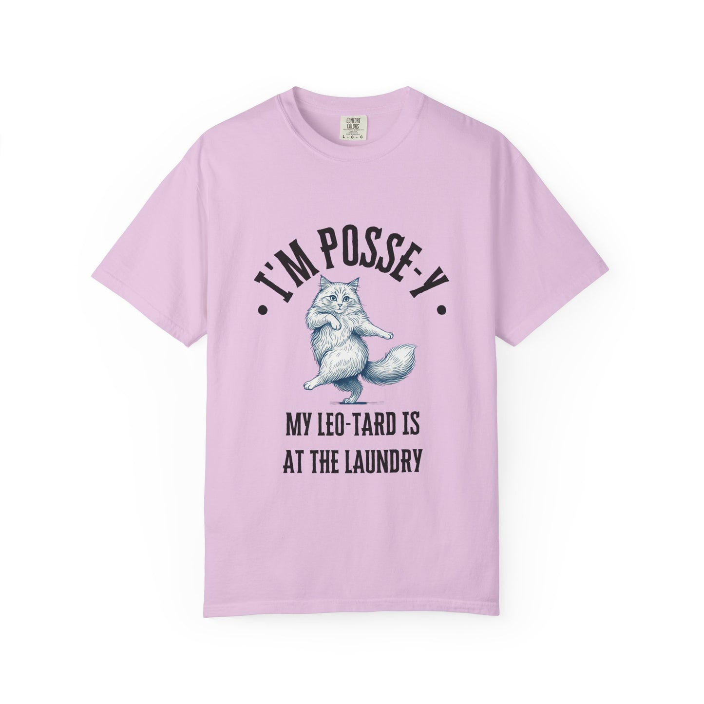 Comfort Colors 1717 I'm Posse-y My Leo-tard is at The Laundry T-Shirt | Heavyweight Garment-Dyed Cotton | Funny Dance Humor