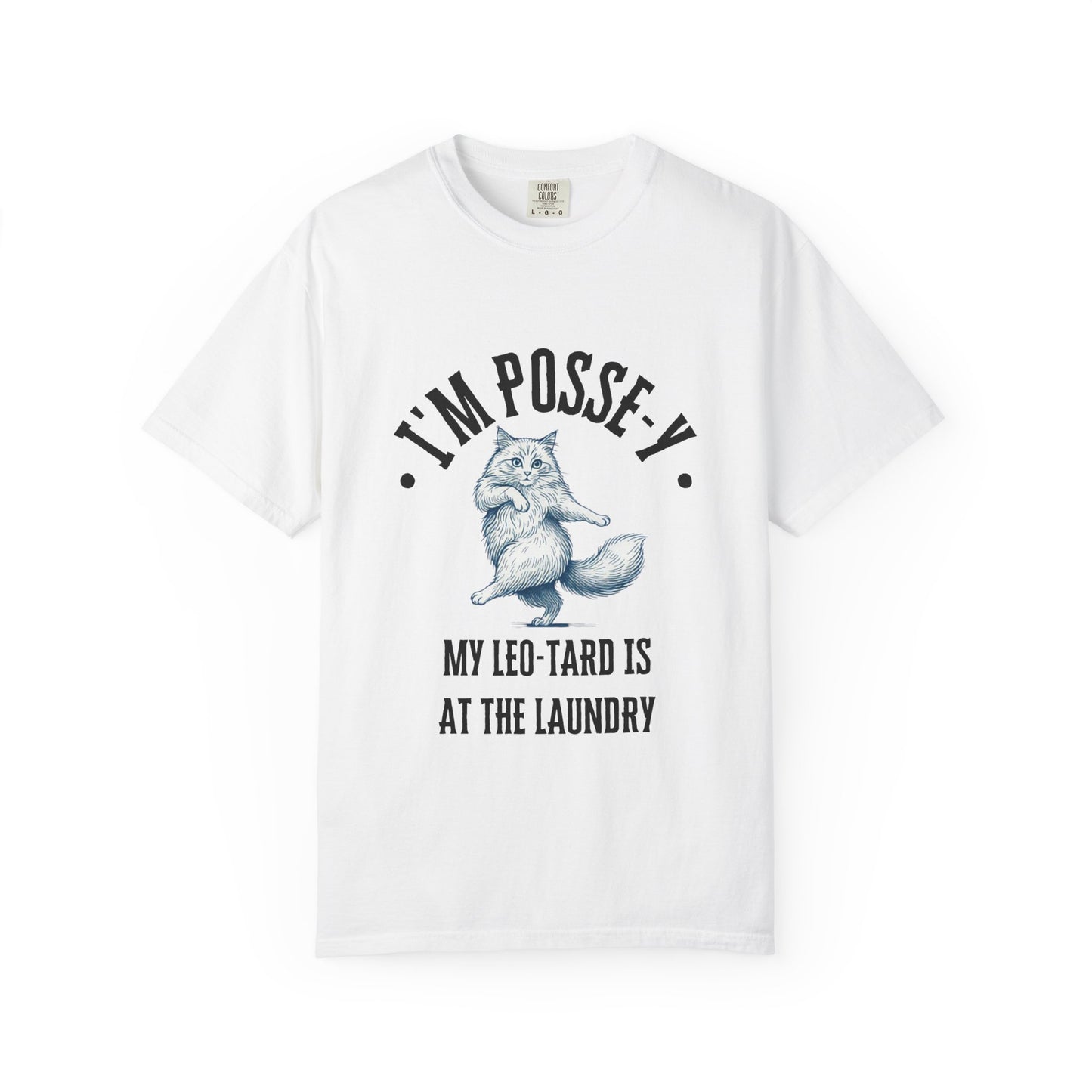 Comfort Colors 1717 I'm Posse-y My Leo-tard is at The Laundry T-Shirt | Heavyweight Garment-Dyed Cotton | Funny Dance Humor