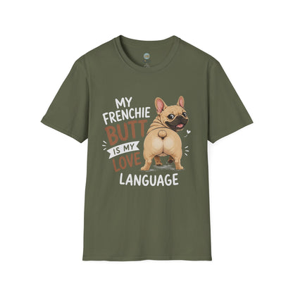 My Frenchie Butt Is My Love Language T-Shirt | French Bulldog Booty | Gildan Softstyle 64000