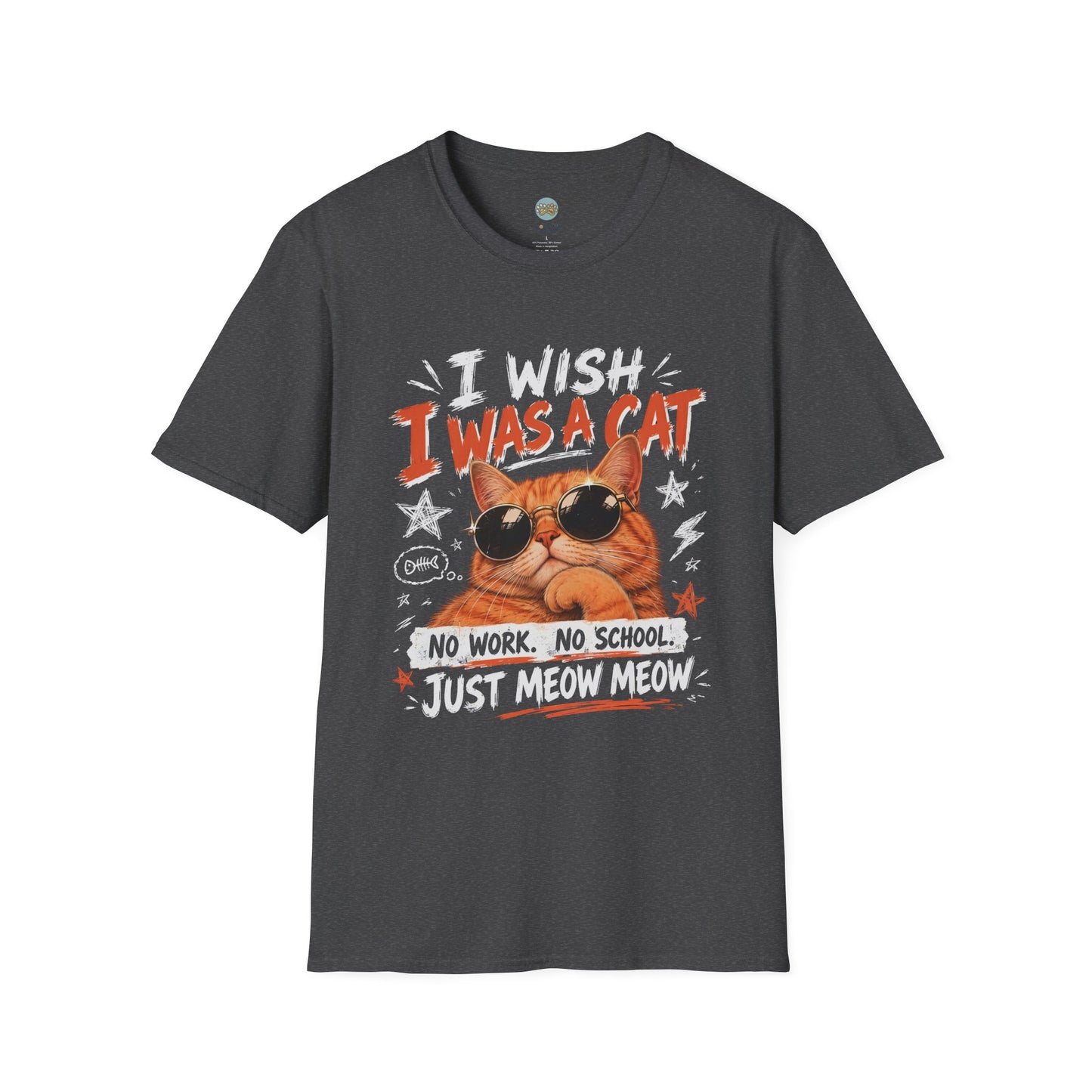 I Wish I Was A Cat T-Shirt | No Work No School Just Meow Meow | Gildan Softstyle 64000