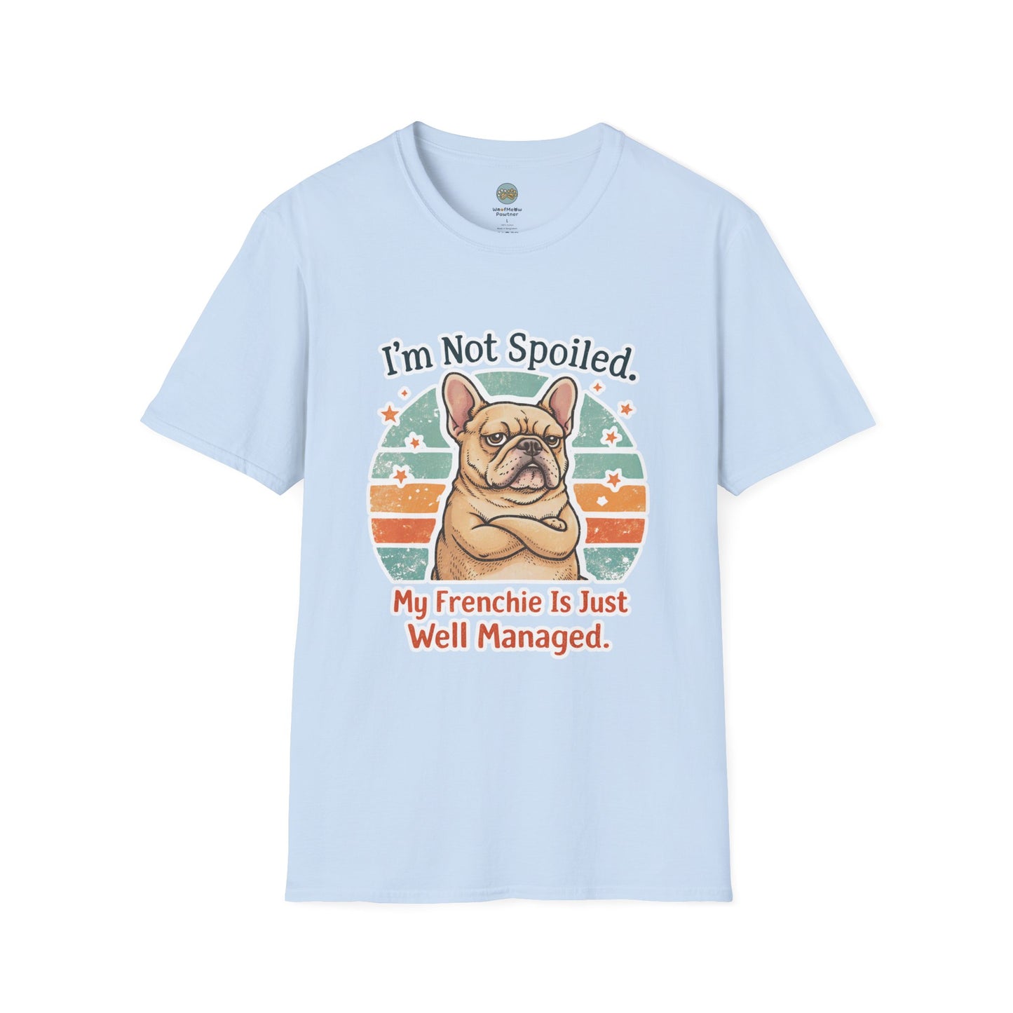 French Bulldog T-Shirt - I'm Not Spoiled My Frenchie Is Just Well Managed | Funny Frenchie with Retro Sunset Design | Gildan Softstyle 64000 Premium Tee