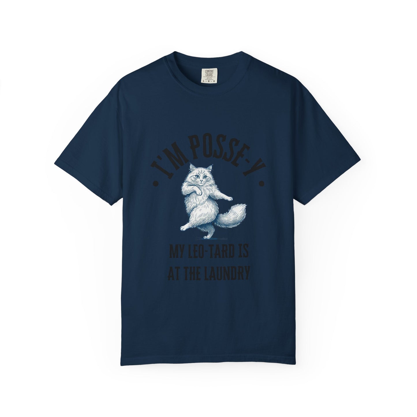 Comfort Colors 1717 I'm Posse-y My Leo-tard is at The Laundry T-Shirt | Heavyweight Garment-Dyed Cotton | Funny Dance Humor