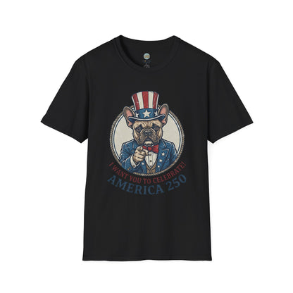 French Bulldog 4th of July Shirt | America 250 - I Want You To Celebrate Frenchie Design | Gildan Softstyle 64000