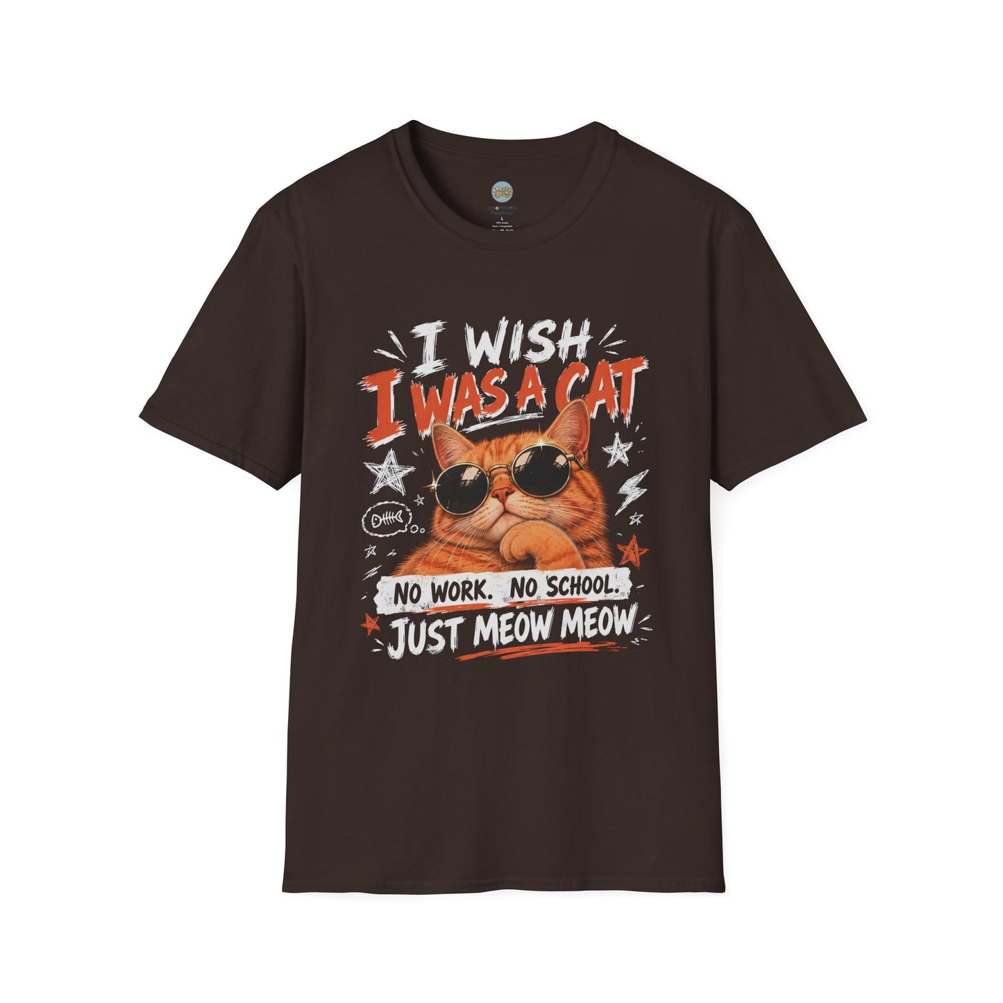 I Wish I Was A Cat T-Shirt | No Work No School Just Meow Meow | Gildan Softstyle 64000