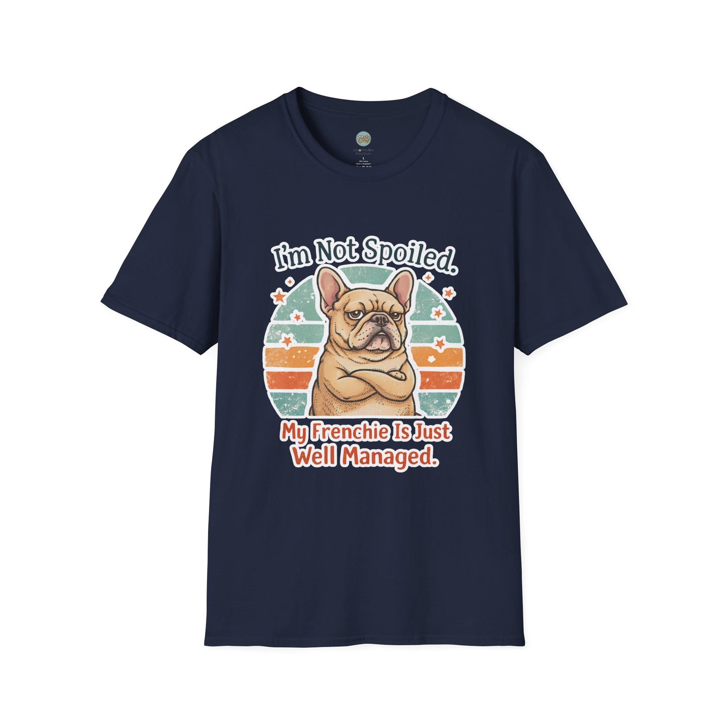 French Bulldog T-Shirt - I'm Not Spoiled My Frenchie Is Just Well Managed | Funny Frenchie with Retro Sunset Design | Gildan Softstyle 64000 Premium Tee