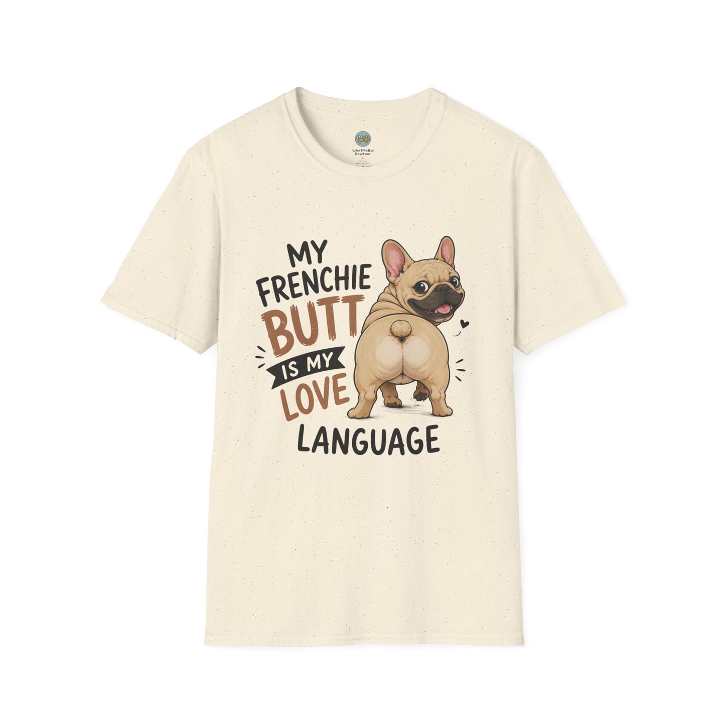 My Frenchie Butt Is My Love Language T-Shirt | French Bulldog Booty | Gildan Softstyle 64000
