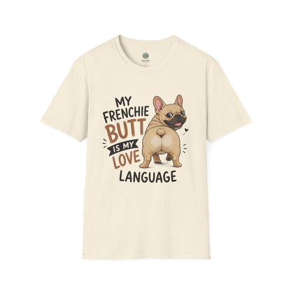 My Frenchie Butt Is My Love Language T-Shirt | French Bulldog Booty | Gildan Softstyle 64000