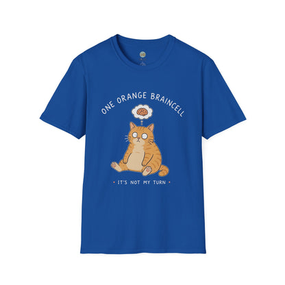 One Orange Braincell It's Not My Turn T-Shirt | Orange Cat Meme | Gildan Softstyle 64000