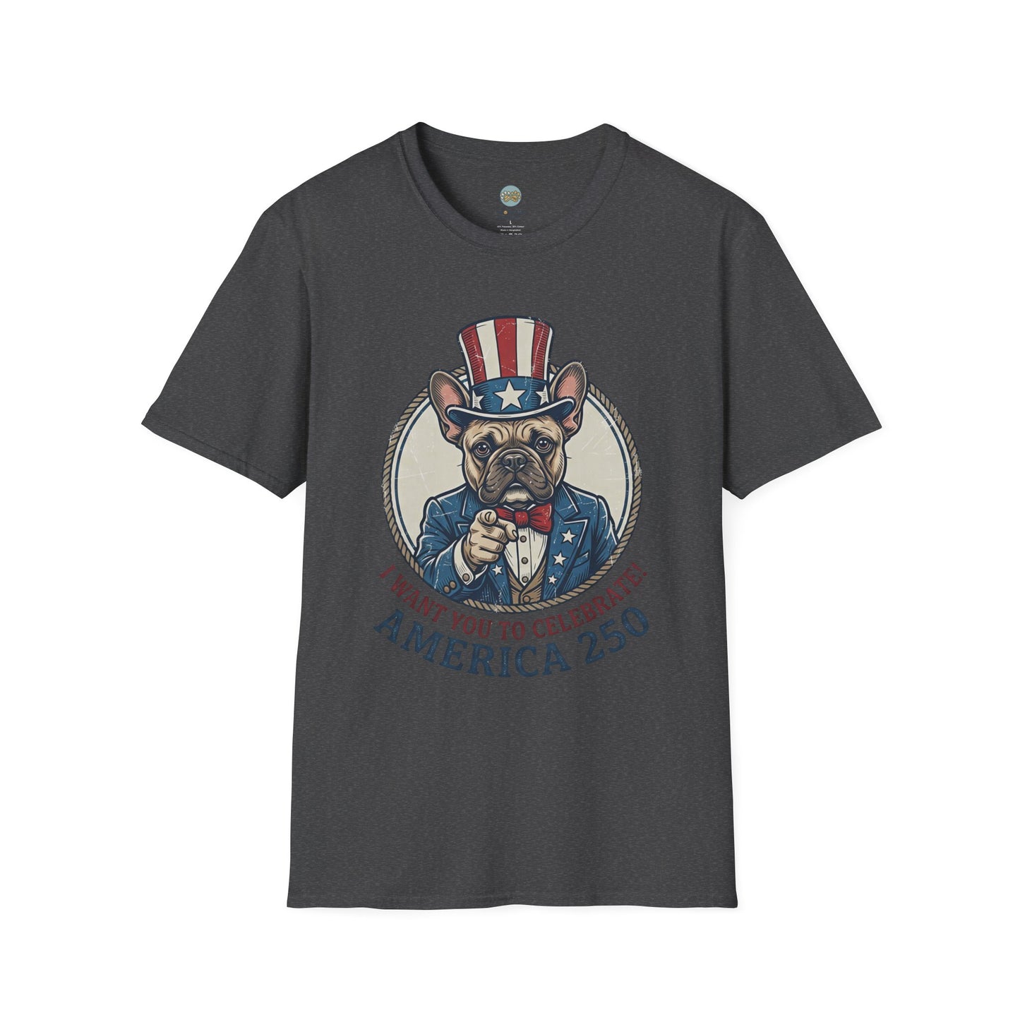 French Bulldog 4th of July Shirt | America 250 - I Want You To Celebrate Frenchie Design | Gildan Softstyle 64000