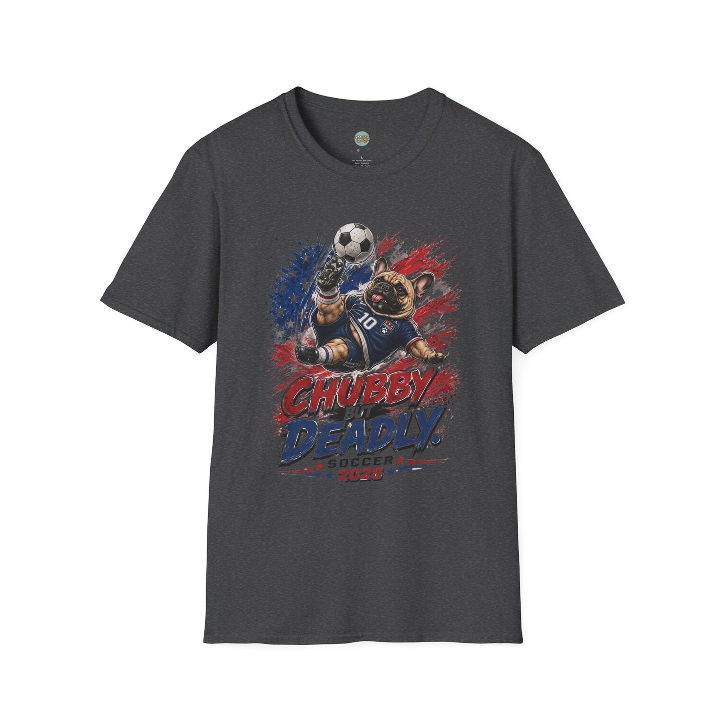 Chubby But Deadly Soccer 2026 T-Shirt | French Bulldog Goalkeeper World Cup | Gildan Softstyle 64000