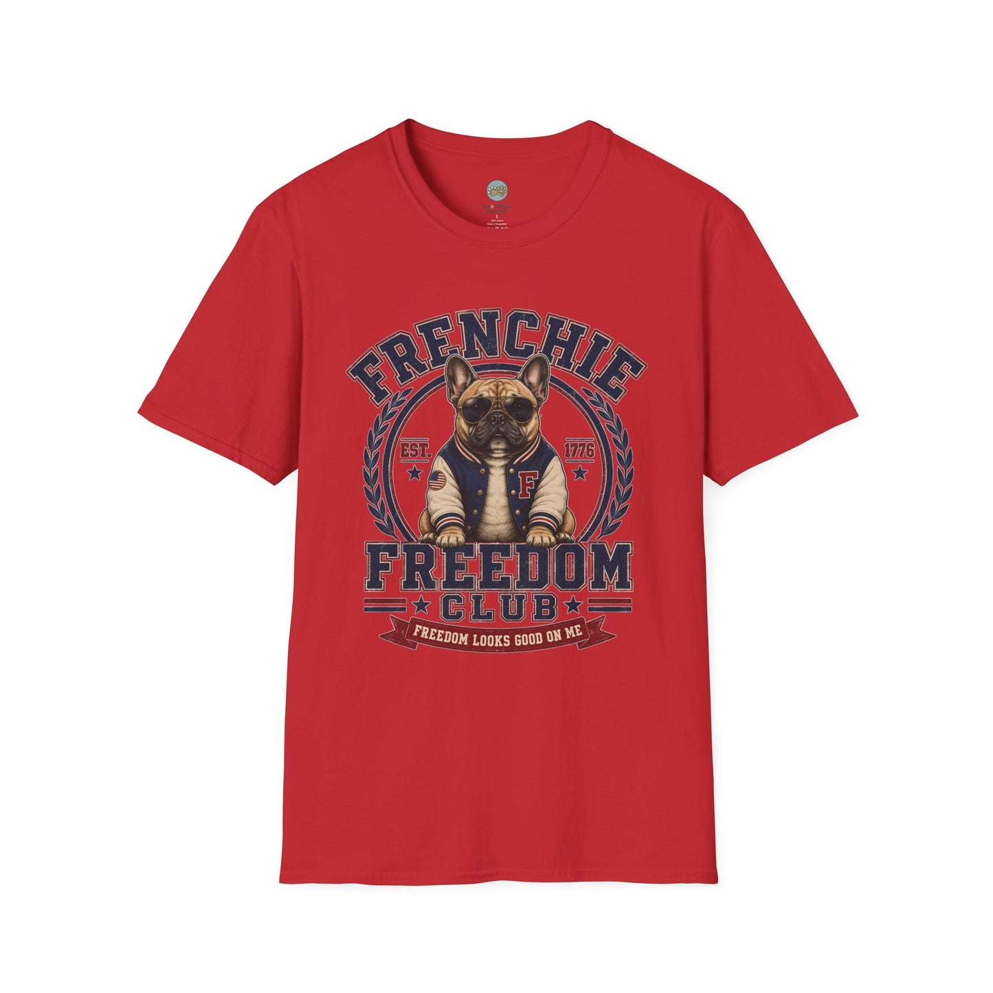 Frenchie Freedom Club T-Shirt | Freedom Looks Good On Me | Gildan Softstyle 64000 Premium Tee