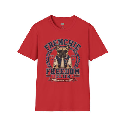 Frenchie Freedom Club T-Shirt | Freedom Looks Good On Me | Gildan Softstyle 64000 Premium Tee