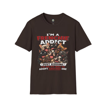 I'm a Frenchie Addict T-Shirt | On My Way To Adopt Another One | Gildan Softstyle 64000