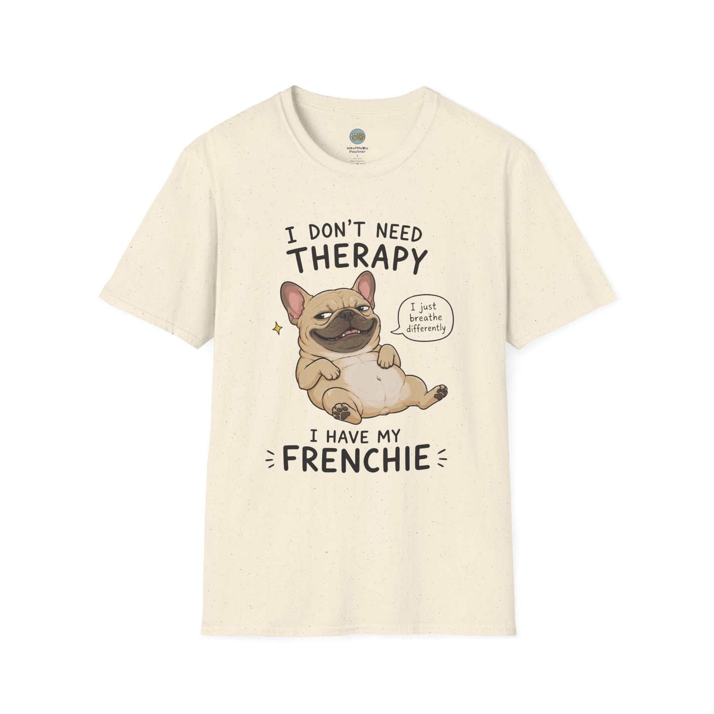 I Don't Need Therapy I Have My Frenchie T-Shirt | French Bulldog Lying on Back | Gildan Softstyle 64000