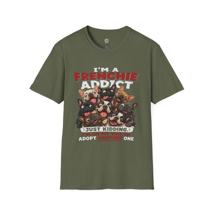 I'm a Frenchie Addict T-Shirt | On My Way To Adopt Another One | Gildan Softstyle 64000