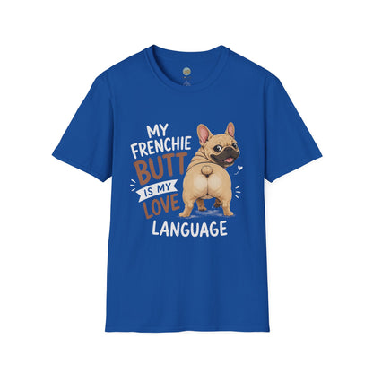 My Frenchie Butt Is My Love Language T-Shirt | French Bulldog Booty | Gildan Softstyle 64000