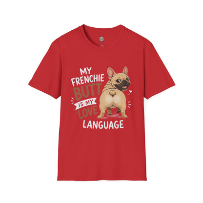 My Frenchie Butt Is My Love Language T-Shirt | French Bulldog Booty | Gildan Softstyle 64000