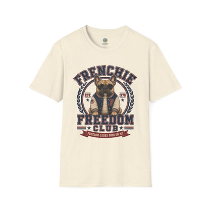 Frenchie Freedom Club T-Shirt | Freedom Looks Good On Me | Gildan Softstyle 64000 Premium Tee