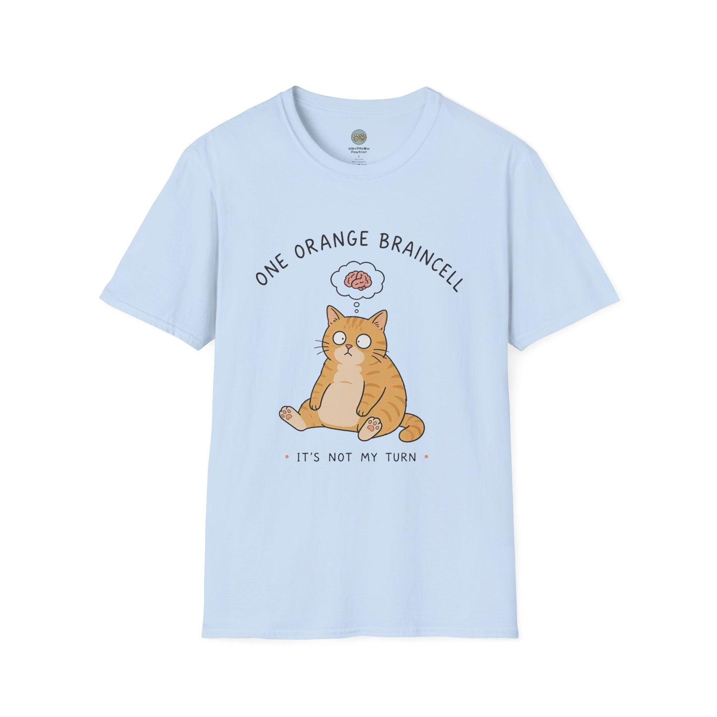 One Orange Braincell It's Not My Turn T-Shirt | Orange Cat Meme | Gildan Softstyle 64000