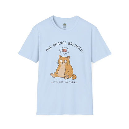 One Orange Braincell It's Not My Turn T-Shirt | Orange Cat Meme | Gildan Softstyle 64000