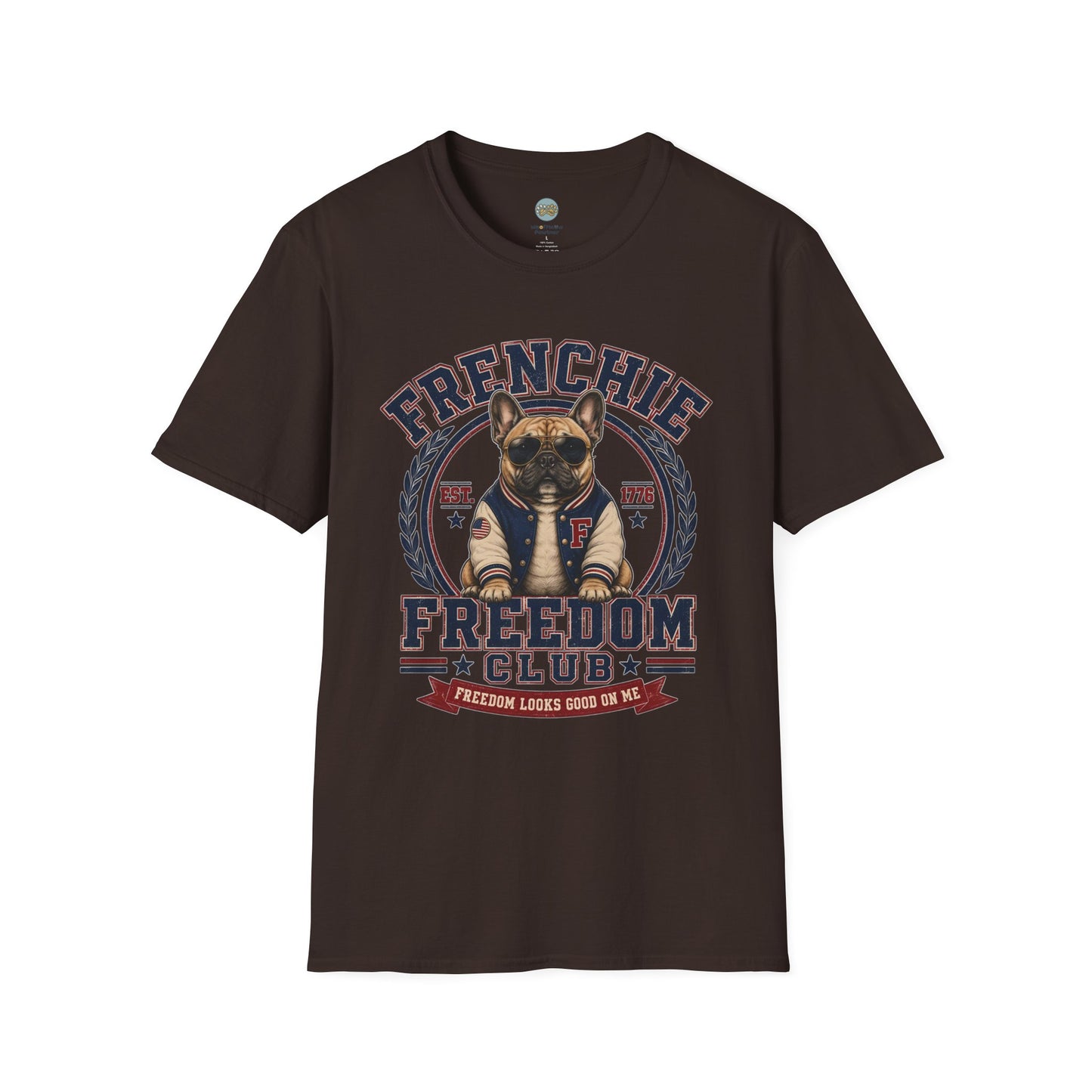 Frenchie Freedom Club T-Shirt | Freedom Looks Good On Me | Gildan Softstyle 64000 Premium Tee