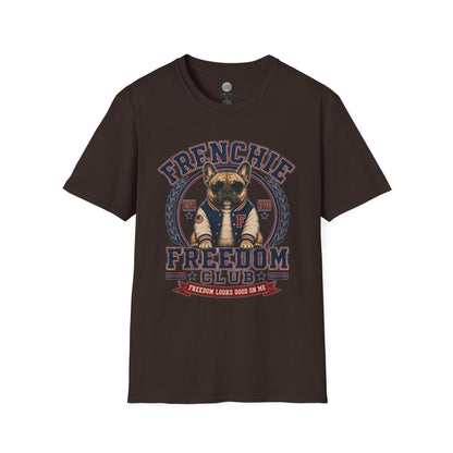 Frenchie Freedom Club T-Shirt | Freedom Looks Good On Me | Gildan Softstyle 64000 Premium Tee
