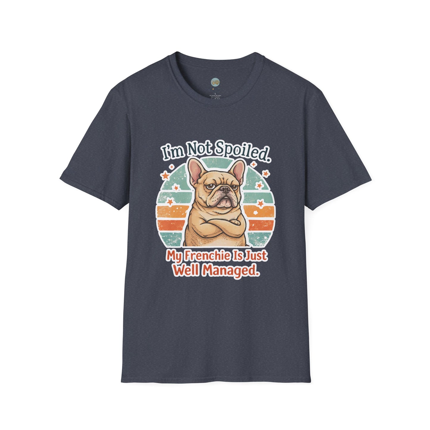 French Bulldog T-Shirt - I'm Not Spoiled My Frenchie Is Just Well Managed | Funny Frenchie with Retro Sunset Design | Gildan Softstyle 64000 Premium Tee