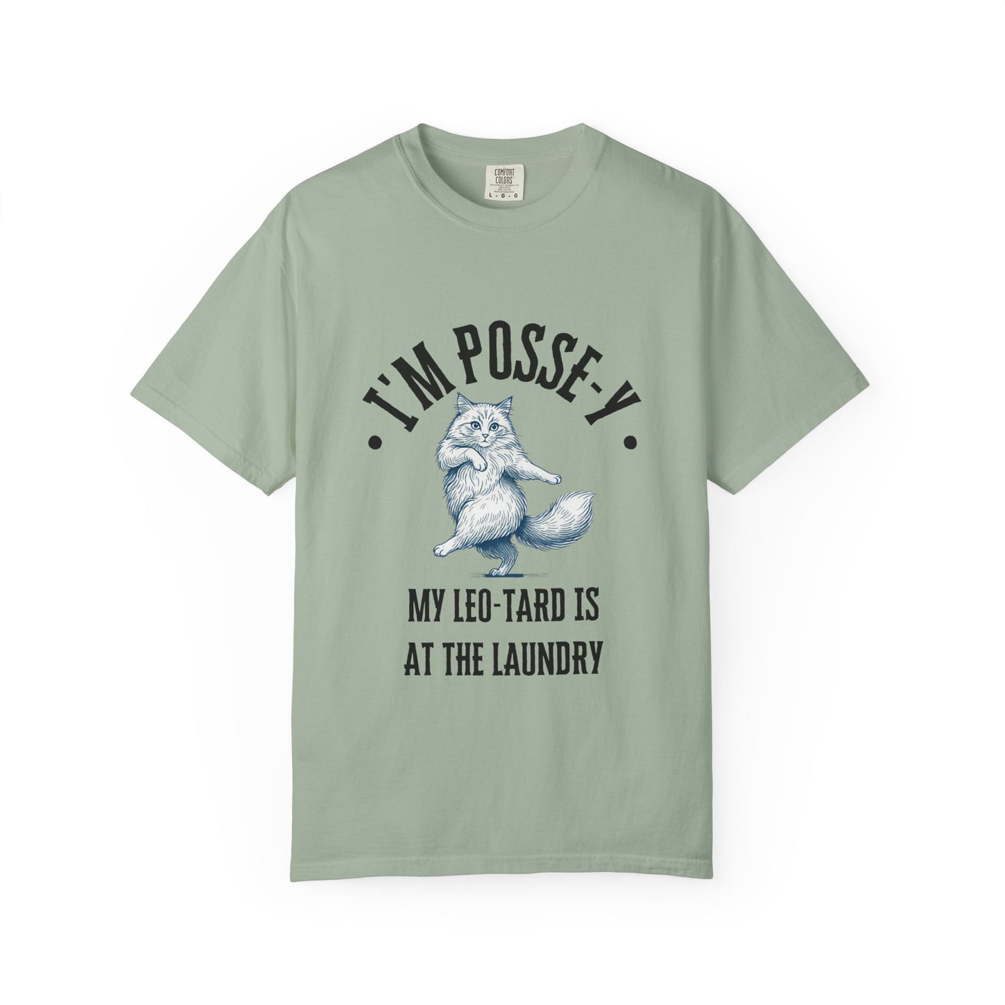 Comfort Colors 1717 I'm Posse-y My Leo-tard is at The Laundry T-Shirt | Heavyweight Garment-Dyed Cotton | Funny Dance Humor